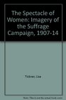 The Spectacle of Women Imagery of the Suffrage Campaign 190714