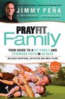 PrayFit Family Your Guide To a Fit Family and Stronger Faith in 28 Days