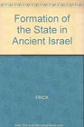 The Formation of the State in Ancient Israel A Survey of Models and Theories