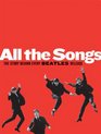 All The Songs: The Story Behind Every Song Recorded by the Beatles