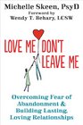 Love Me Don't Leave Me Overcoming Fear of Abandonment and Building Lasting Loving Relationships