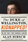 The Duke of Wellington Kidnapped The Incredible True Story of the Art Heist That Shocked a Nation