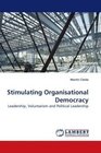 Stimulating Organisational Democracy Leadership Voluntarism and Political Leadership