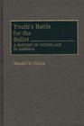 Youth's Battle for the Ballot A History of Voting Age in America