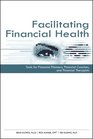 Facilitating Financial Health Tools for Financial Planners Coaches and Therapists