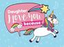 Daughter I Love You Because Prompted Fill In The Blank Book