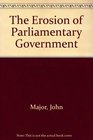 The Erosion of Parliamentary Government