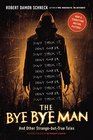 The Bye Bye Man And Other StrangebutTrue Tales