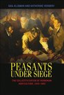 Peasants under Siege The Collectivization of Romanian Agriculture 19491962