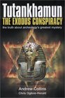 Tutankhamun the Exodus Conspiracy The Truth Behind Archaeology's Greatest Mystery