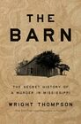 The Barn The Secret History of a Murder in Mississippi