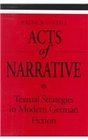 Acts of Narrative Textual Strategies in Modern German Fiction
