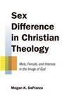 Sex Difference in Christian Theology Male Female and Intersex in the Image of God