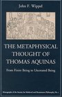 The Metaphysical Thought of Thomas Aquinas From Finite Being to Uncreated Being