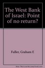 The West Bank of Israel Point of no return