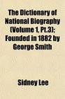 The Dictionary of National Biography  Founded in 1882 by George Smith
