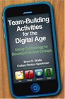 TeamBuilding Activities for the Digital Age Using Technology to Develop Effective Groups