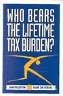 Who Bears the Lifetime Tax Burden