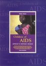Children of AIDS Africa's Orphan Crisis