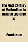 The First Century of Methodism in Canada