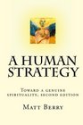 A Human Strategy Toward a genuine spirituality second edition