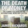 The Death of Money The Coming Collapse of the International Monetary System