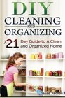 DIY Cleaning and Organizing A 21Day Guide to a Clean and Organized Home