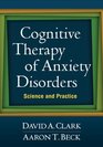 Cognitive Therapy of Anxiety Disorders Science and Practice