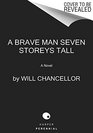 A Brave Man Seven Storeys Tall: A Novel (P.S.)