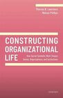 Constructing Organizational Life How SocialSymbolic Work Shapes Selves Organizations and Institutions