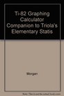 The Ti82 Companion to Elementary Statistics