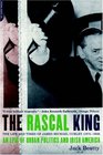The Rascal King The Life and Times of James Michael Curley