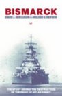 Bismarck The Story Behind the Destruction of the Pride of Hitler's Navy