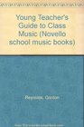 Young Teacher's Guide to Class Music