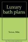 Luxury bath plans
