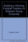 Building a Winning Football Tradition At Brigham Young University