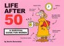 Life After 50 A Survival Guide for Women
