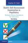 Stahl's SelfAssessment Examination in Psychiatry Multiple Choice Questions for Clinicians