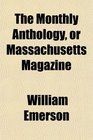 The Monthly Anthology or Massachusetts Magazine