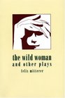The Wild Woman and Other Plays