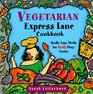 Vegetarian Express Lane Cookbook Really Easy Meals for Really Busy Cooks