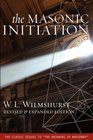 The Masonic Initiation Revised Edition