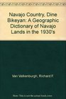 Navajo Country Dine Bikeyan A Geographic Dictionary of Navajo Lands in the 1930's
