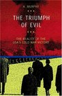 The Triumph of Evil The Reality of the Usa's Cold War Victory