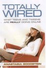 Totally Wired What Teens and Tweens Are Really Doing Online