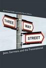ThreeWay Street Jews Germans and the Transnational