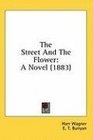 The Street And The Flower A Novel