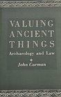 Valuing Ancient Things Archaeology and Law