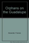 Orphans on the Guadalupe