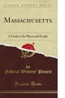 Massachusetts A Guide to Its Places and People